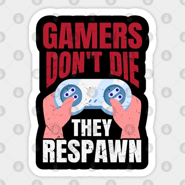 Gamers Don't Die They Respawn Funny Gaming Quote Gamer Gift Sticker by BadDesignCo